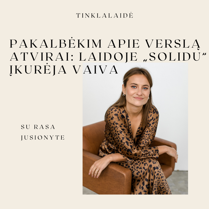 Pakalbėkim apie verslą atvirai: laidoje „Solidu“ įkūrėja Vaiva