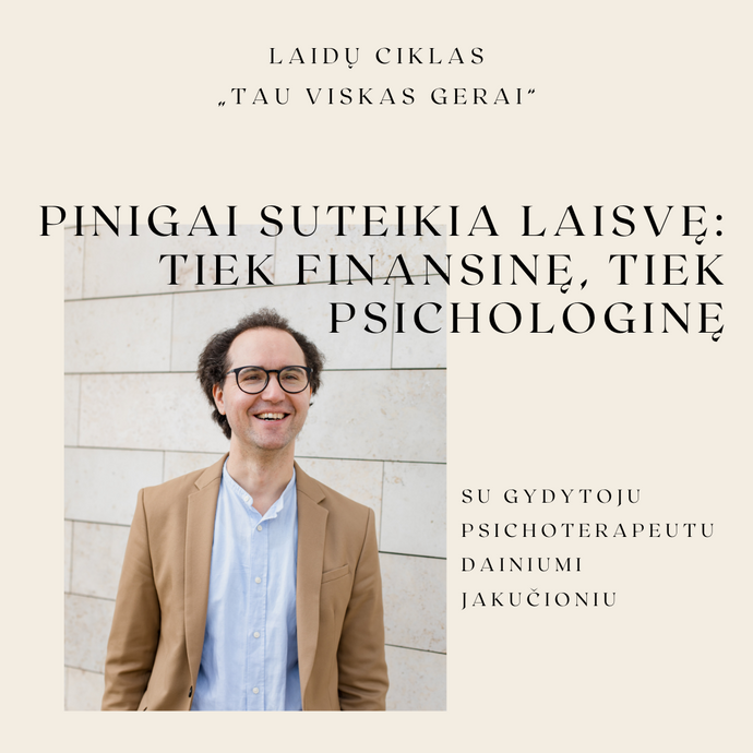 Pinigai suteikia laisvę: tiek finansinę, tiek psichologinę