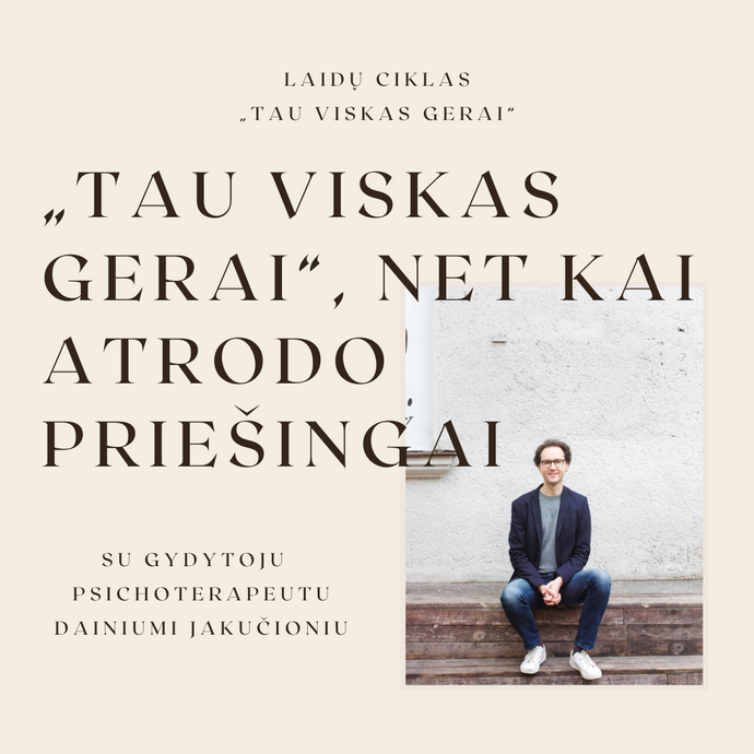 „Tau viskas gerai“, net kai atrodo priešingai