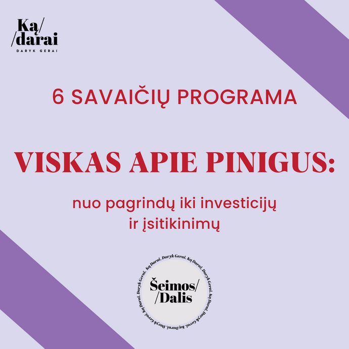 6 savaičių programa. Viskas apie pinigus: nuo pagrindų iki investicijų ir įsitikinimų