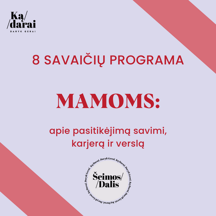 8 savaičių programa MAMOMS. Apie pasitikėjimą savimi, karjerą ir verslą