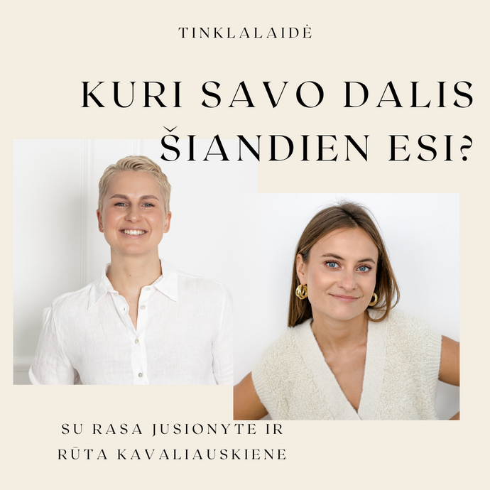 Kuri savo dalis šiandien esi?