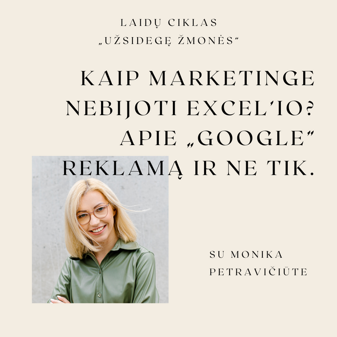 Kaip marketinge nebijoti Excel’io? Apie „Google” reklamą ir ne tik.
