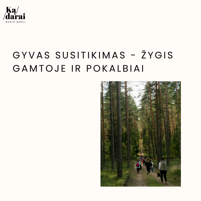 Gyvas susitikimas - žygis gamtoje ir pokalbiai. Spalio 22 d.