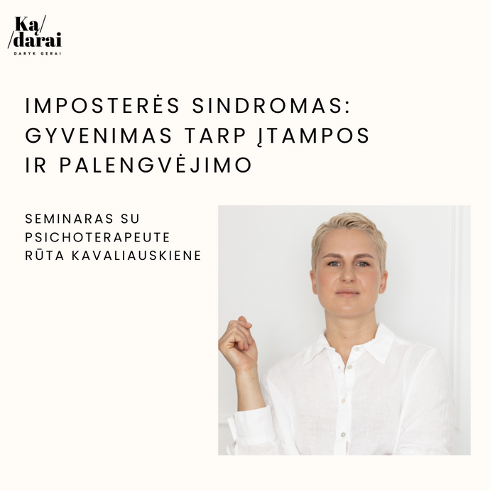 Imposterės sindromas: gyvenimas tarp įtampos ir palengvėjimo. ĮRAŠAS