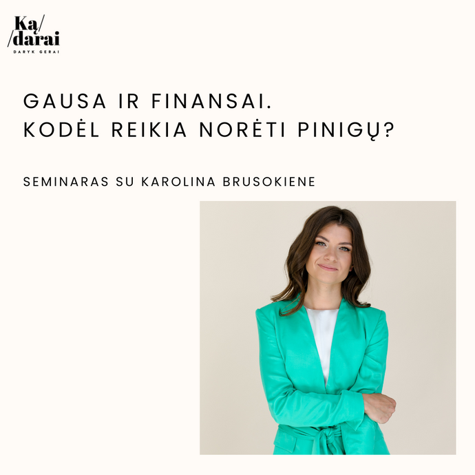 Gausa ir finansai. Kodėl reikia norėti pinigų? ĮRAŠAS