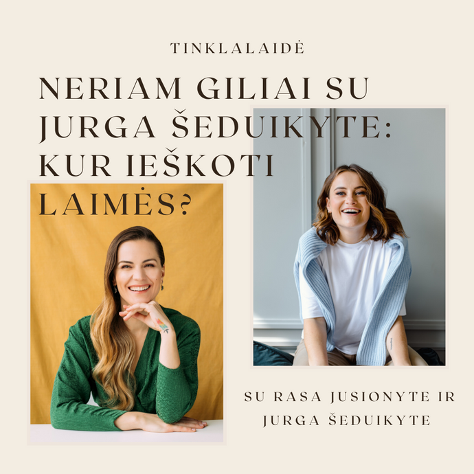 Neriam giliai su Jurga Šeduikyte: kur ieškoti laimės?