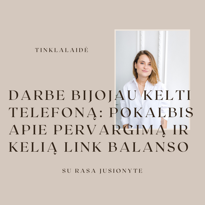 Darbe bijojau kelti telefoną: pokalbis apie pervargimą ir kelią link balans‪o‬