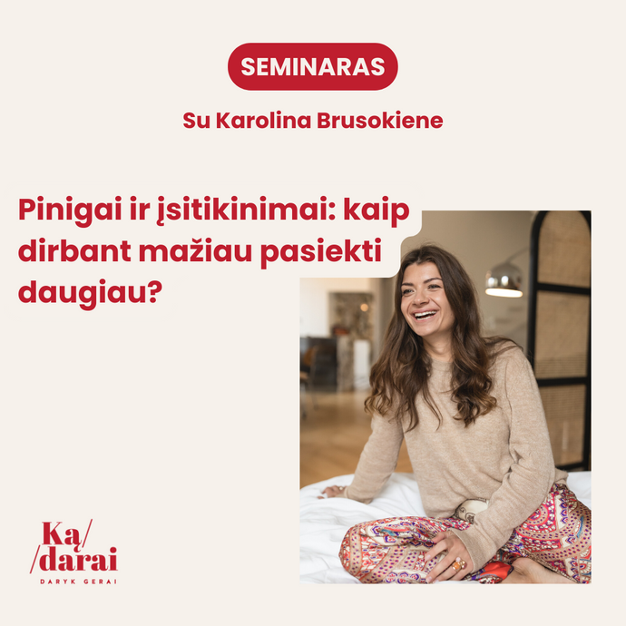 Pinigai ir įsitikinimai: kaip dirbant mažiau pasiekti daugiau? Įrašas