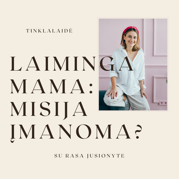 Laiminga mama: misija įmanoma?