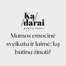 Įkelti vaizdo įrašą ir jį paleisti galerijos rodinyje, Mamos emocinė sveikata ir laimė: ką būtina žinoti?
